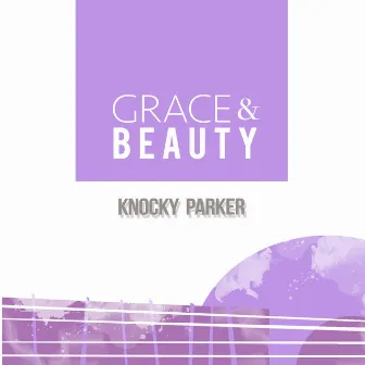 Grace and Beauty by Knocky Parker