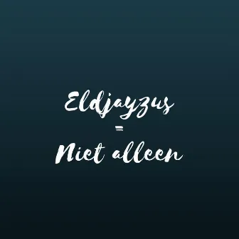 Niet Alleen by Eldjayzus