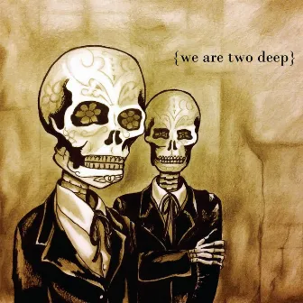 We Are Two Deep by Two Deep