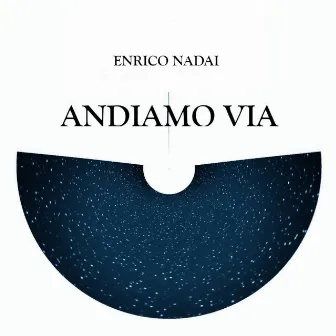 Andiamo via by Enrico Nadai