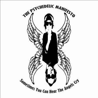 Sometimes You Can Hear the Angels Cry by The Psychedelic Manifesto