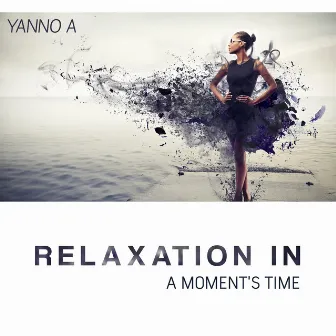 Relaxation in a Moment's Time by Yanno A