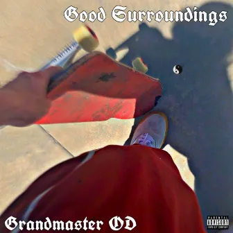 Good Surroundings by Grandmaster OD