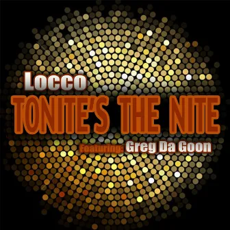 Tonite's the Nite (feat. Greg da Goon) by Locco