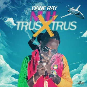 Nuh Trus Trus by Dane Ray