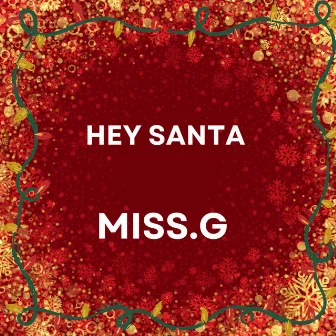 HEY SANTA by Miss. G