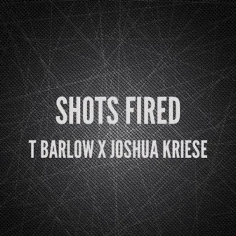 Shots Fired by Joshua Kriese