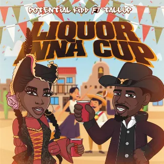 Liquor Inna Cup (feat. Tallup) by Potential Kidd