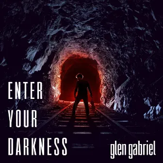 Enter Your Darkness by Glen Gabriel