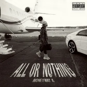 All or Nothing by Moneyway K