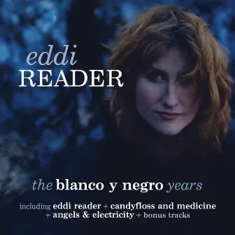 The Blanco Y Negro Years by Eddi Reader