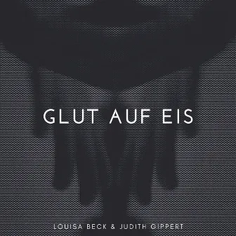 Glut auf Eis by Louisa Beck