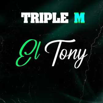 El Tony by Grupo Triple M