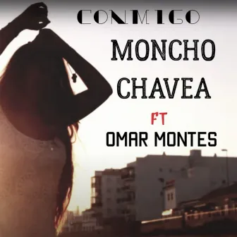 Conmigo by Moncho Chavea