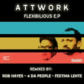 Flexibilious EP by Attwork