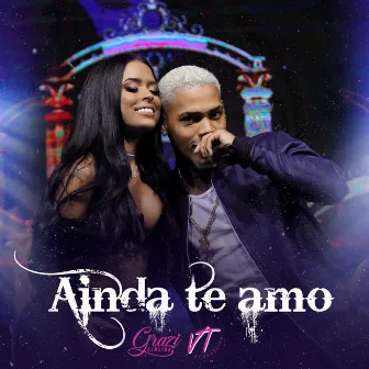 Ainda Te Amo by Grazi Almeida