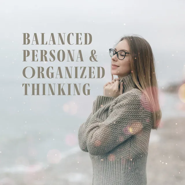 Balanced Persona & Organized Thinking