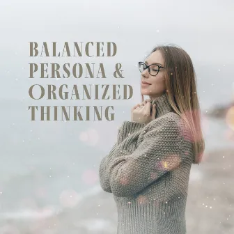 Balanced Persona & Organized Thinking by Mind State Zen Dimension