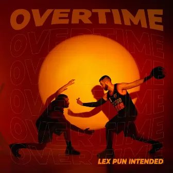 Overtime by LEX Pun Intended