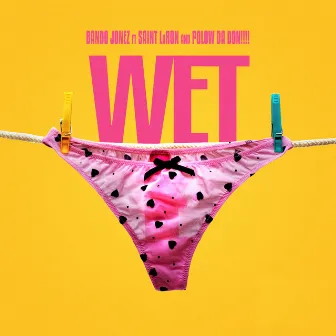 Wet (feat. Saint LaRon & Polow Da Don) by Bando Jonez