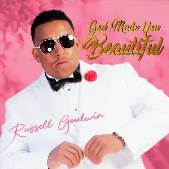 God Made You Beautiful (Single Deluxe Version) by Russell Goodwin