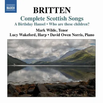 Britten: Complete Scottish Songs by Mark Wilde