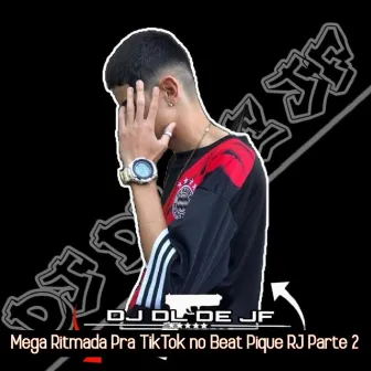 Mega Ritmada Pra TikTok no Beat Pique RJ Parte 2 by DJ DL de JF