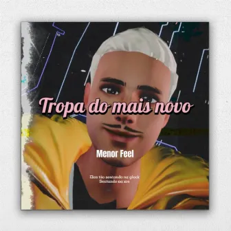 Tropa do Mais Novo by Menor feel