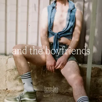 And the Boyfriends by Brendan Maclean