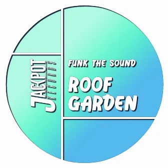 Roof Garden by Funk The Sound