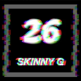 26 by Skinny G