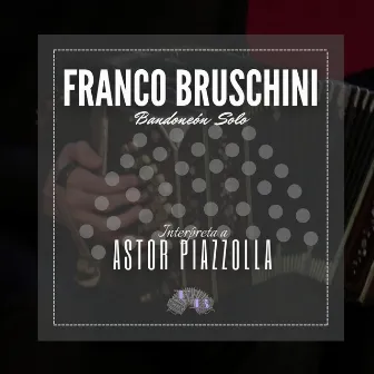 Franco Bruschini Interpreta a Astor Piazzolla by Franco Bruschini