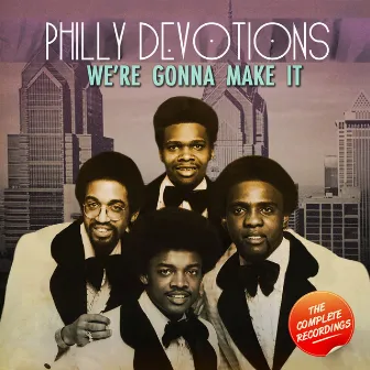 We're Gonna Make It - The Complete Recordings by Philly Devotions