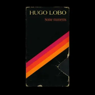 Some Moments by Hugo Lobo