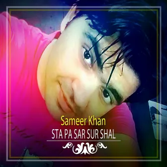 Sta Pa Sar Sur Shal by Sameer Khan