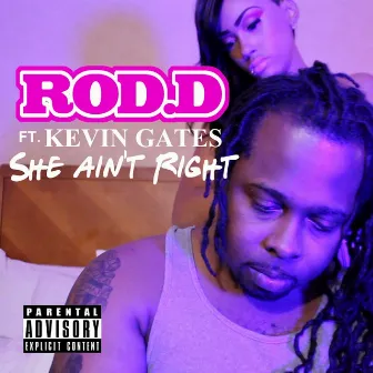 She Ain't Right by Rod D