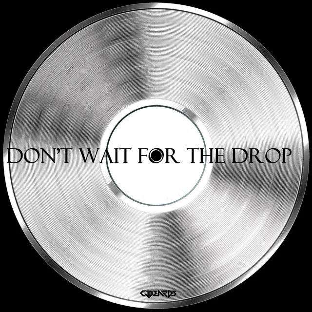 Don't Wait for the Drop