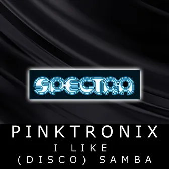 I Like (Disco) Samba by Pinktronix