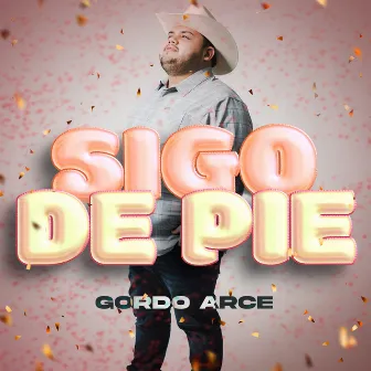 Sigo De Pie by Gordo Arce