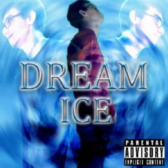 Dream Ice by ICE THE MAN