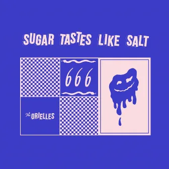 Sugar Tastes Like Salt by The Orielles