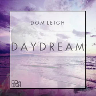 Daydream by Dom Leigh