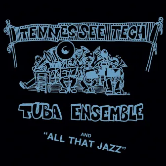 Tennessee Tech Tuba Ensemble and All That Jazz by Tennessee Tech Tuba Ensemble