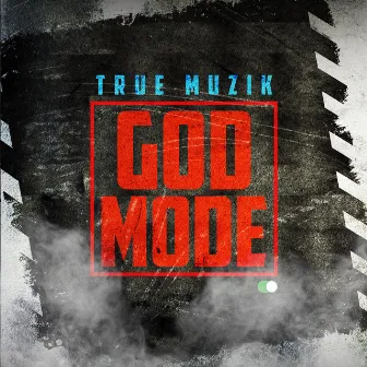 God Mode by True Muzik