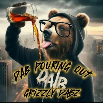 DAB POURING OUT by Grizzly Dabz