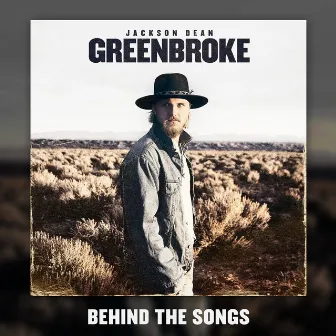 Greenbroke (Behind The Songs) by Jackson Dean