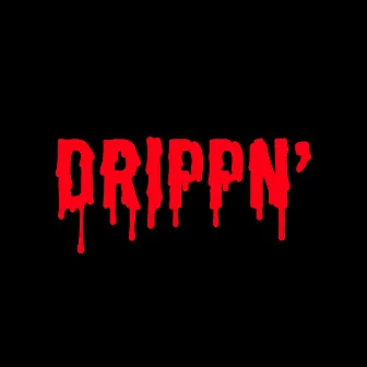 Drippn' by Mr. Flip