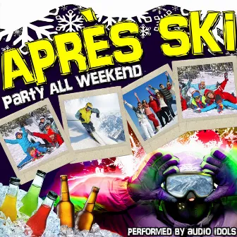 Apres Ski: Party All Weekend by Audio Idols