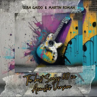 The Best Song of 80 in Acoustic Version by Seba Gaido & Martin Roman