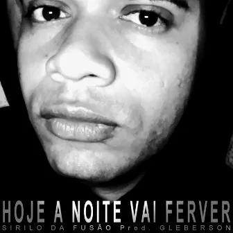 Hoje a Noite Vai Ferver by Sirilo da Fusão